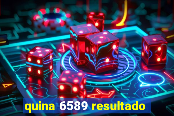 quina 6589 resultado